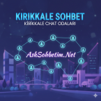 Kırıkkale Sohbet Kırıkkale Chat Odaları