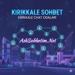 Kırıkkale Sohbet Kırıkkale Chat Odaları