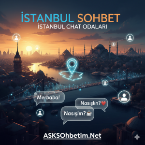 İstanbul Sohbet İstanbul Chat Odaları