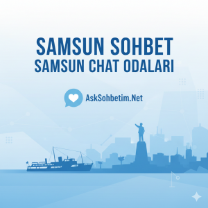 Samsun Sohbet Samsun Chat Odaları