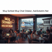 Muş Sohbet Muş Chat Odaları